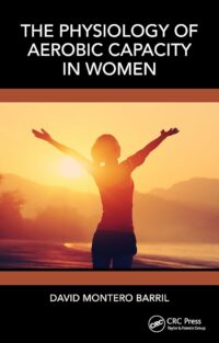 Professor David Montero’s New Book “The Physiology of Aerobic Capacity in Women”