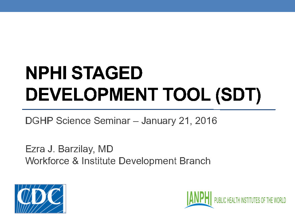 The NPHI Staged Development Tool (DGHP Science Seminar)
